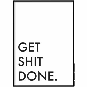 Poster - Get shit done