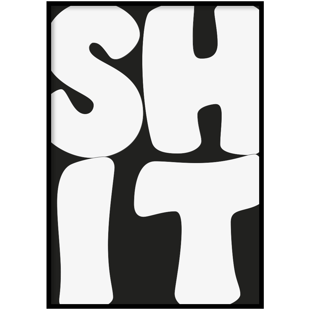 Poster - Shit Zwart Wit