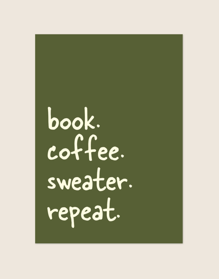 Olijfgroene poster met de tekst 'book. coffee. sweater. repeat.' in een crèmekleurig, speels lettertype, sfeervol opgehangen in een knusse leeshoek.