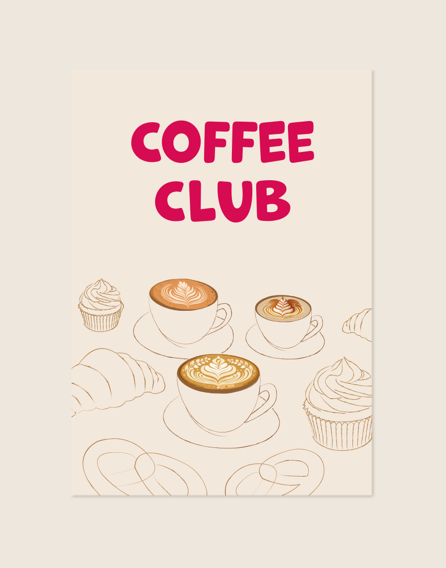 Een poster met een lichtbeige achtergrond. Bovenaan staat de opvallende tekst "COFFEE CLUB" in grote, felroze letters, verdeeld over twee regels. De onderste helft van de poster toont illustraties van drie koffiekopjes op schoteltjes met gedetailleerde bruine latte art, omringd door minimalistische bruine lijntekeningen van diverse deegwaren en gebakjes, waaronder croissants, cupcakes en een krakeling.