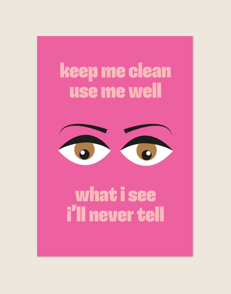 Knalroze poster met grote alwetende ogen en de pastelroze retro tekst keep me clean use me well what i see i'll never tell, sfeervol opgehangen aan een neutrale muur in een moderne toiletruimte.