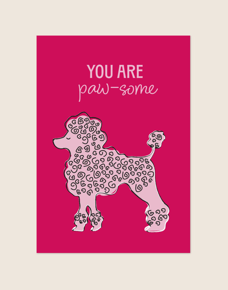 Een opvallende, magenta-roze poster met een illustratie van een zachtroze poedel vol getekende zwarte krullen, met daarboven de tekst 'YOU ARE paw-some' in lichtroze en witte letters.