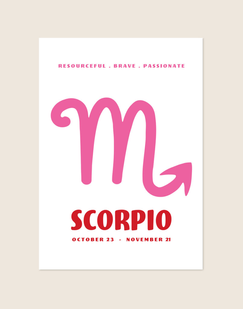 Een witte poster met roze en rode bedrukking. Bovenaan staan drie Engelse karaktereigenschappen in het roze. Centraal staat het roze symbool voor Schorpioen, met daaronder het woord 'SCORPIO' in dikke rode letters en de geboortedata.