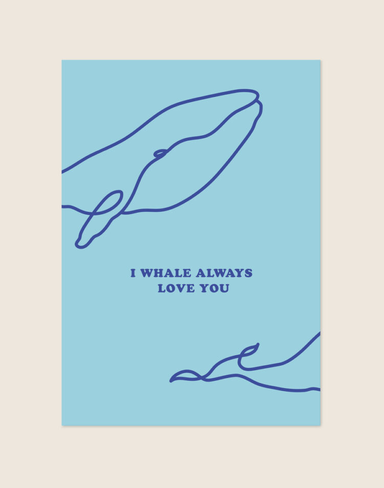 Lichtblauwe poster met donkerblauwe line art tekening van een walvis met jong en de Engelse quote I whale always love you.