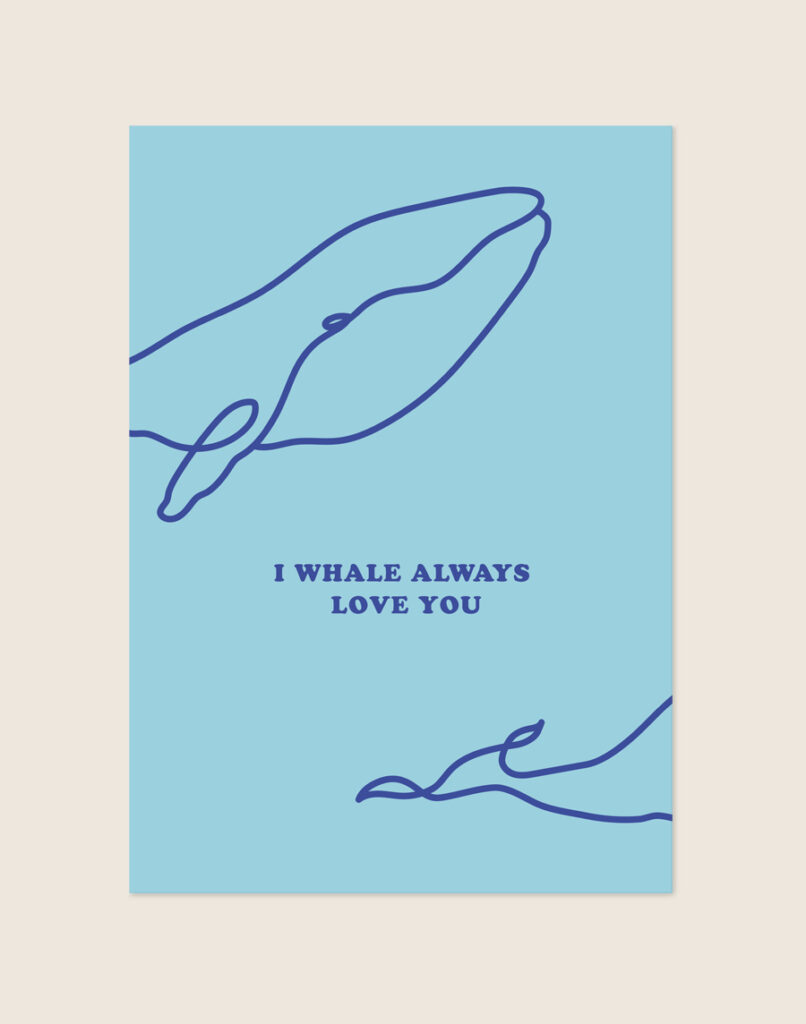 Lichtblauwe poster met donkerblauwe line art tekening van een walvis met jong en de Engelse quote I whale always love you.