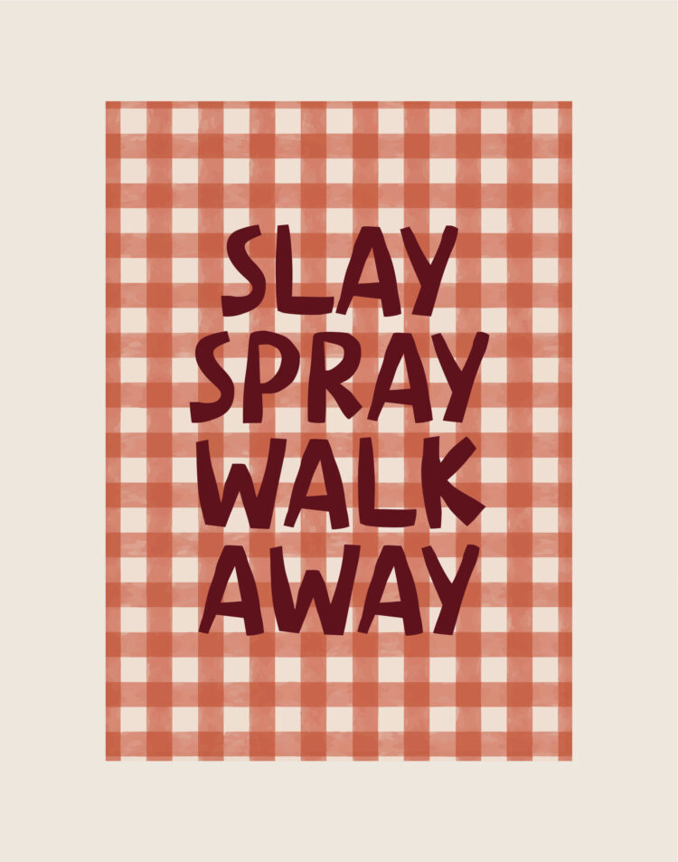 Een typografische poster met een rood en wit geruit gingham patroon en de donkerrode tekst 'SLAY SPRAY WALK AWAY' in het midden.